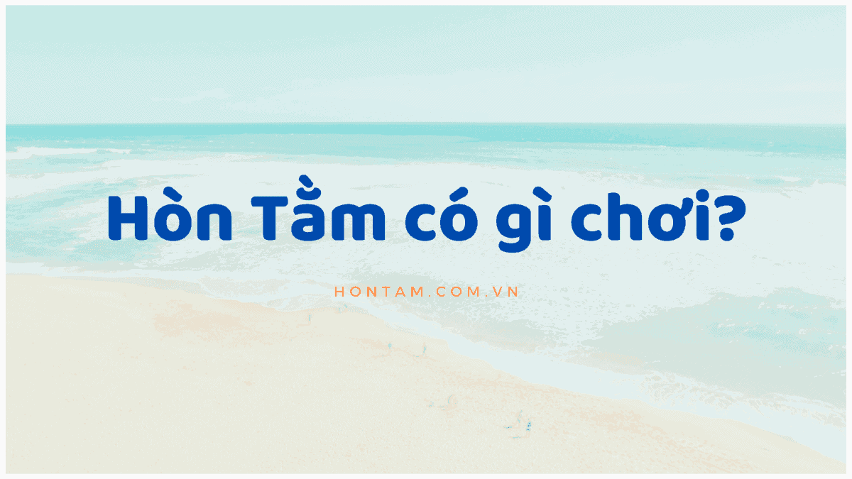 Hòn Tằm có gì chơi 1200x675 1